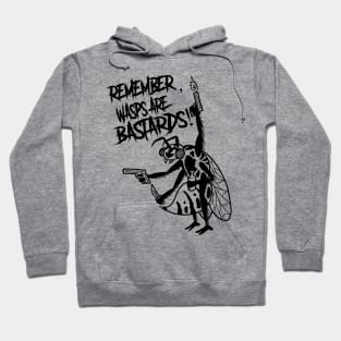 Remember, Wasps are Bastards!! Hoodie